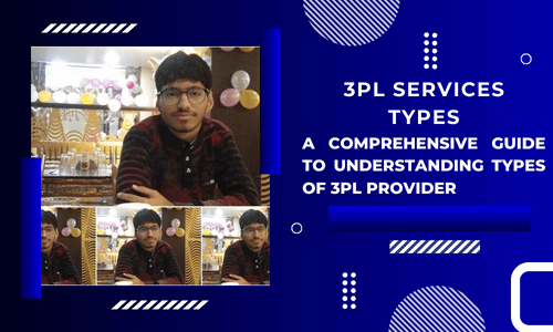 3PL Services Type A Comprehensive Guide to Understanding Types of 3PL Providers