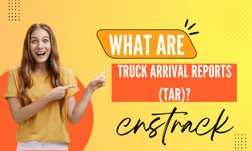 What Are Truck Arrival Reports (TAR)