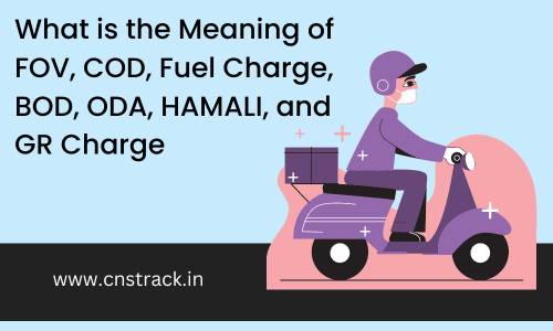 What is the Meaning of FOV, COD, Fuel Charge, BOD, ODA, HAMALI, and GR Charge