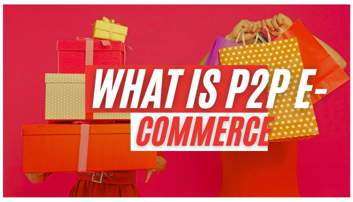 what is p2p e-commerce bussiness